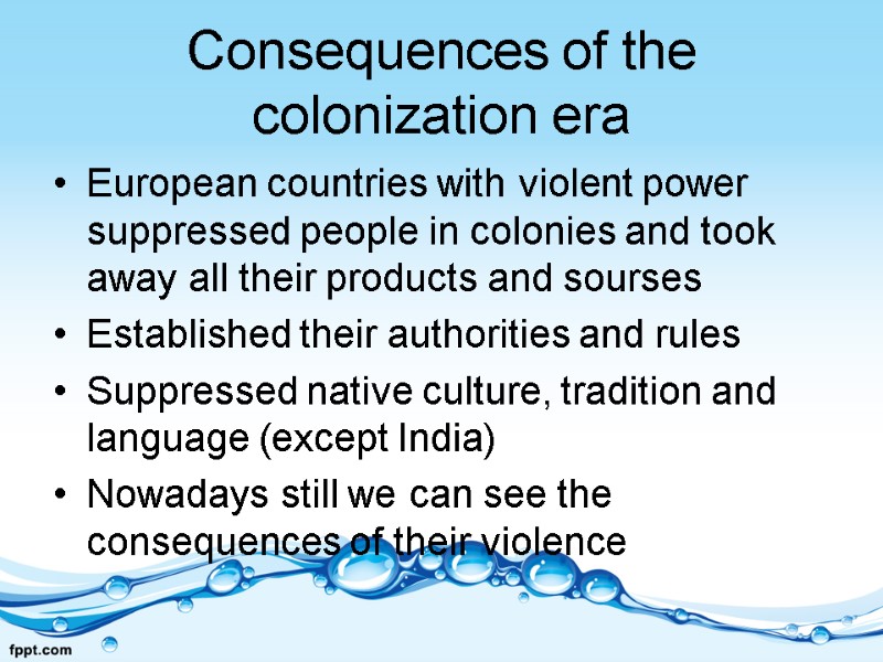 Consequences of the colonization era European countries with violent power suppressed people in colonies